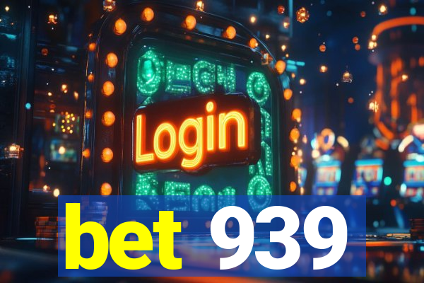 bet 939